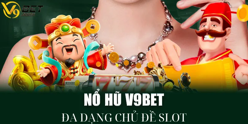 Đa dạng chủ đề slots