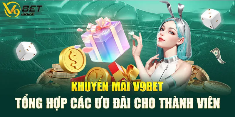 Những sự kiện đang làm mưa làm gió tại khuyến mãi V9bet dành cho tân thủ khám phá