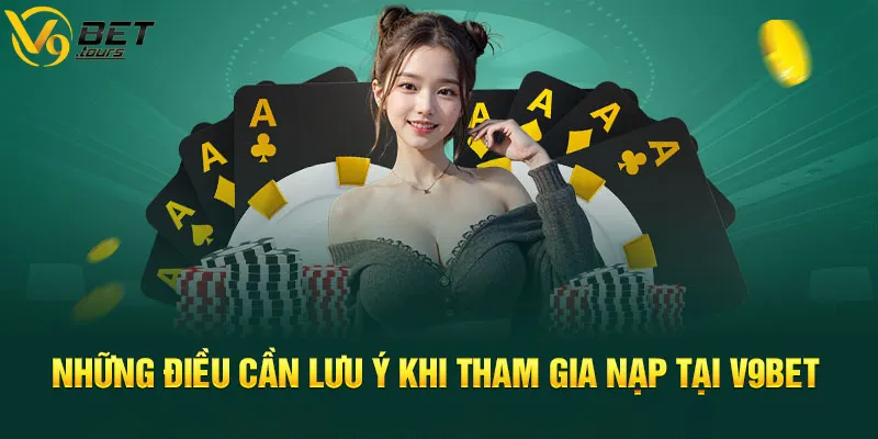 Lưu ý nạp tiền V9bet