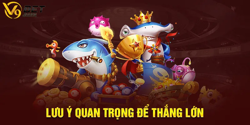 Lưu ý khi thực hiện bắn cá săn boss