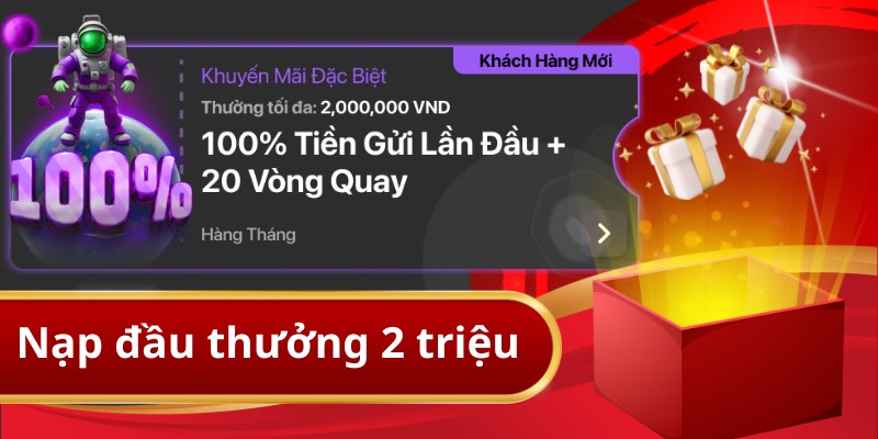 Nạp đầu thành công nhận ngay thưởng khủng lên đến 2.000.000 VNĐ