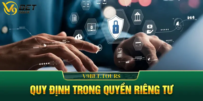 Quy định về quyền riêng tư tại V9bet