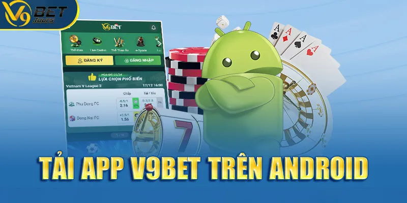 Cài đặt ứng dụng V9bet về thiết bị Android