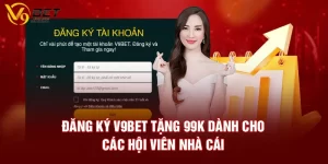 Đăng Ký V9bet Tặng 99K | Ưu Đãi Khủng Chào Đón Hội Viên Mới