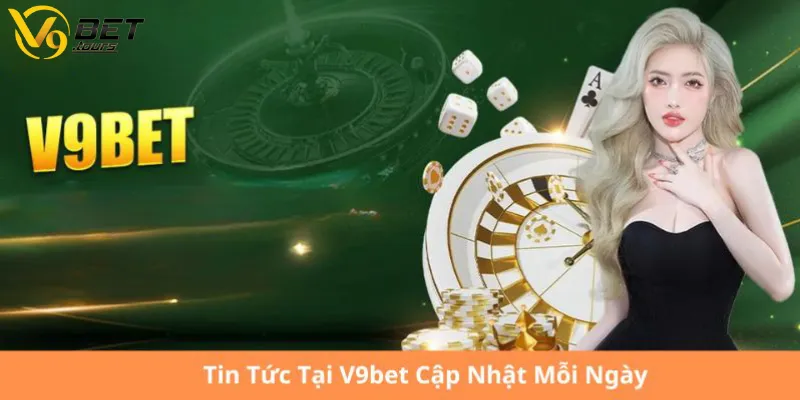 Chuyên trang tin tức V9bet cập nhật dữ liệu bóng đá chuẩn xác